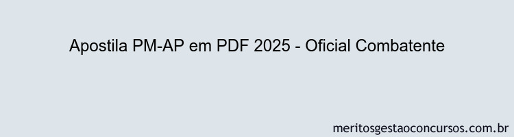 Apostila Concurso PM-AP 2025 - Oficial Combatente