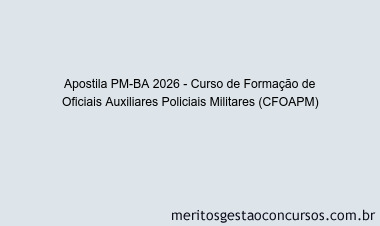 Apostila Concurso PM-BA 2026 - Curso de Formação de Oficiais Auxiliares Policiais Militares (CFOAPM)