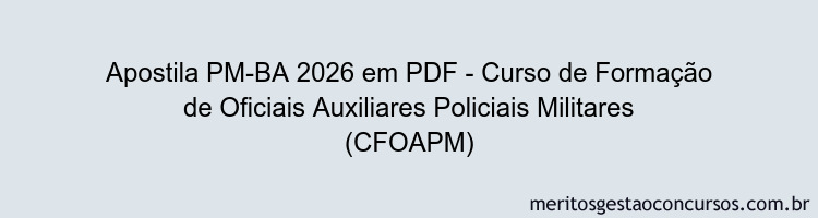Apostila Concurso PM-BA 2026 - Curso de Formação de Oficiais Auxiliares Policiais Militares (CFOAPM)