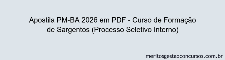 Apostila PM-BA 2026 - Curso de Formação de Sargentos (Processo Seletivo Interno)