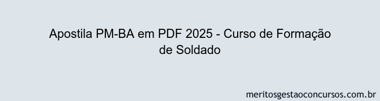 Apostila Concurso PM-BA 2025 - Curso de Formação de Soldado