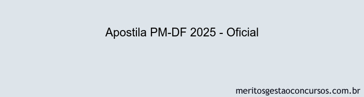 Apostila Concurso PM-DF 2025 - Oficial