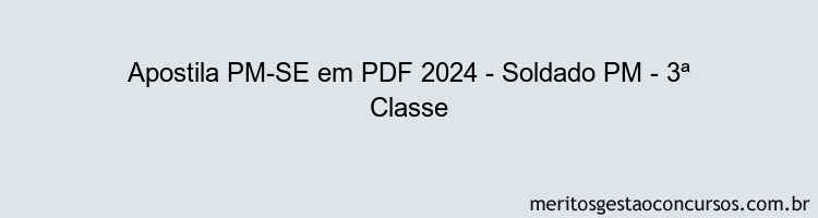 Apostila Concurso PM-SE 2024 PDF - Soldado PM - 3ª Classe