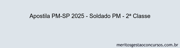 Apostila Concurso PM-SP 2025 - Soldado PM - 2ª Classe