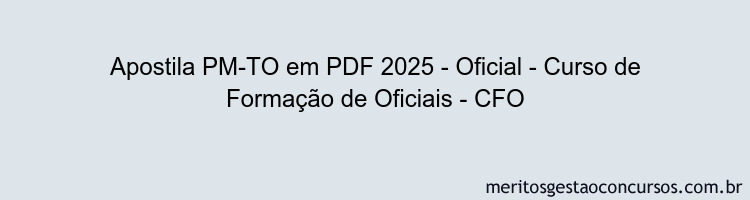 Apostila Concurso PM-TO 2025 - Oficial - Curso de Formação de Oficiais - CFO