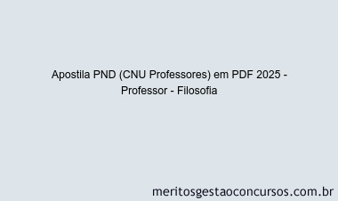 Apostila Concurso PND (CNU Professores) 2025 - Professor - Filosofia