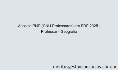 Apostila Concurso PND (CNU Professores) 2025 - Professor - Geografia