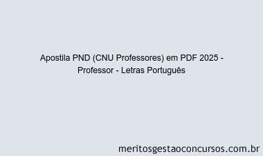 Apostila Concurso PND (CNU Professores) 2025 - Professor - Letras Português