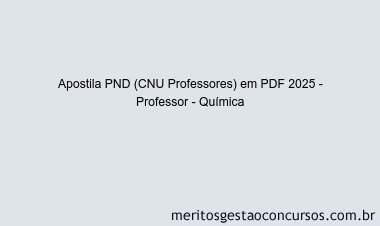 Apostila Concurso PND (CNU Professores) 2025 - Professor - Química