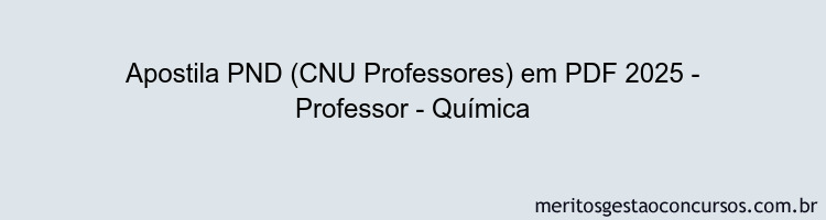 Apostila Concurso PND (CNU Professores) 2025 - Professor - Química