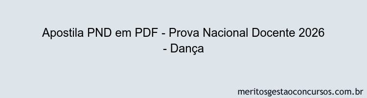 Apostila Concurso PND - Prova Nacional Docente 2026 - Dança