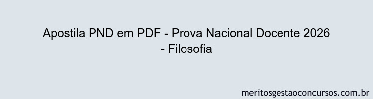Apostila Concurso PND - Prova Nacional Docente 2026 - Filosofia