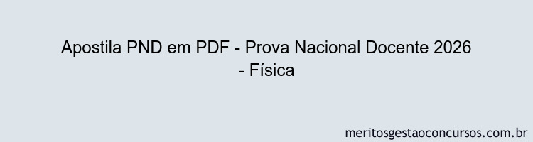 Apostila Concurso PND - Prova Nacional Docente 2026 - Física