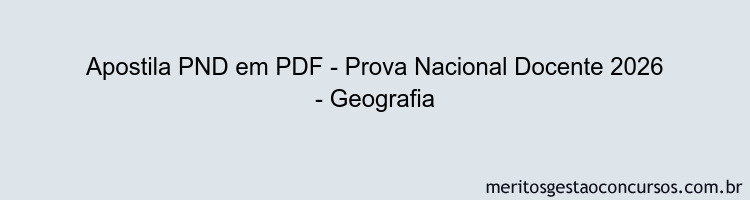 Apostila Concurso PND - Prova Nacional Docente 2026 - Geografia