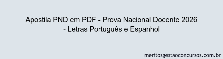 Apostila Concurso PND - Prova Nacional Docente 2026 - Letras Português e Espanhol