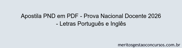 Apostila Concurso PND - Prova Nacional Docente 2026 - Letras Português e Inglês