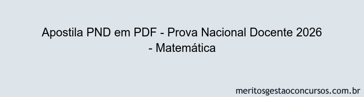 Apostila Concurso PND - Prova Nacional Docente 2026 - Matemática