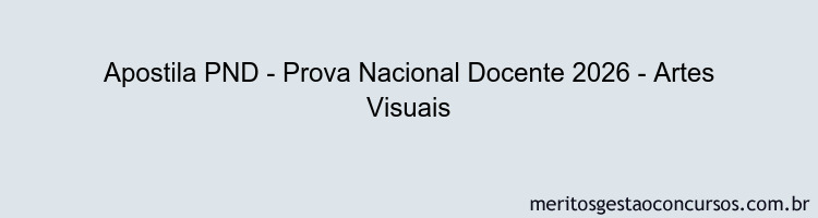Apostila Concurso PND - Prova Nacional Docente 2026 - Artes Visuais