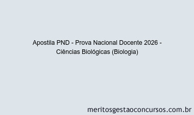 Apostila Concurso PND - Prova Nacional Docente 2026 - Ciências Biológicas (Biologia)