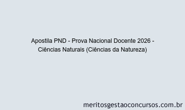 Apostila Concurso PND - Prova Nacional Docente 2026 - Ciências Naturais (Ciências da Natureza)
