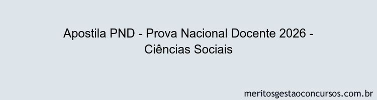 Apostila Concurso PND - Prova Nacional Docente 2026 - Ciências Sociais