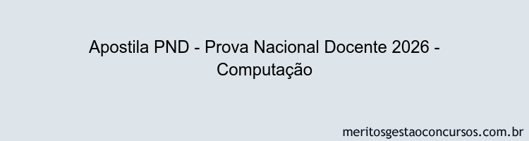 Apostila Concurso PND - Prova Nacional Docente 2026 - Computação