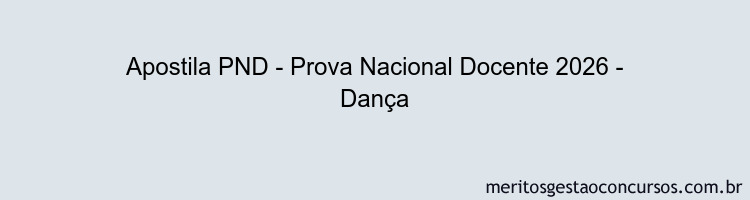Apostila Concurso PND - Prova Nacional Docente 2026 - Dança