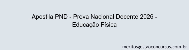 Apostila Concurso PND - Prova Nacional Docente 2026 - Educação Física