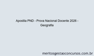 Apostila Concurso PND - Prova Nacional Docente 2026 - Geografia