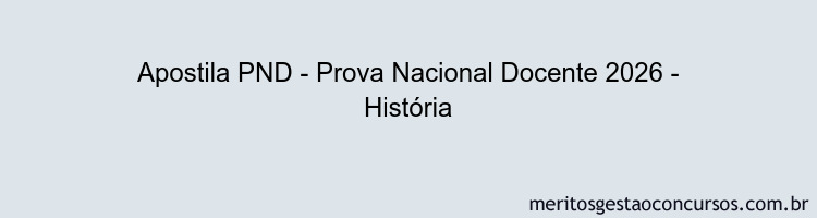 Apostila Concurso PND - Prova Nacional Docente 2026 - História