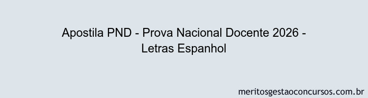 Apostila Concurso PND - Prova Nacional Docente 2026 - Letras Espanhol
