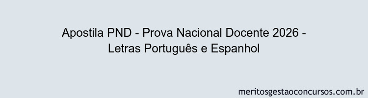 Apostila Concurso PND - Prova Nacional Docente 2026 - Letras Português e Espanhol