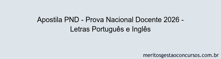 Apostila Concurso PND - Prova Nacional Docente 2026 - Letras Português e Inglês