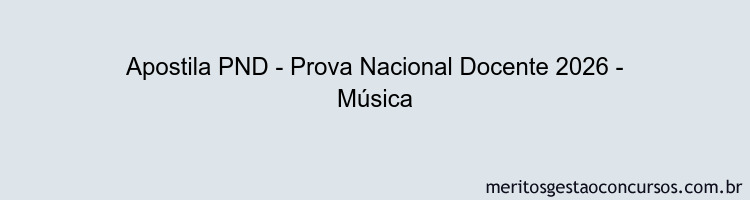 Apostila Concurso PND - Prova Nacional Docente 2026 - Música