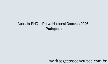 Apostila Concurso PND  - Prova Nacional Docente 2026 - Pedagogia