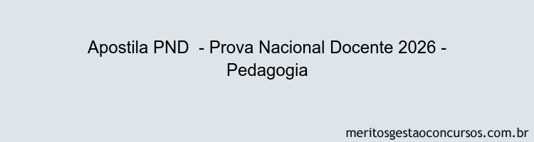 Apostila Concurso PND  - Prova Nacional Docente 2026 - Pedagogia