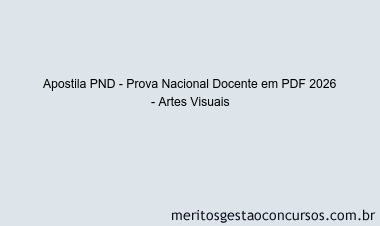 Apostila Concurso PND - Prova Nacional Docente 2026 - Artes Visuais