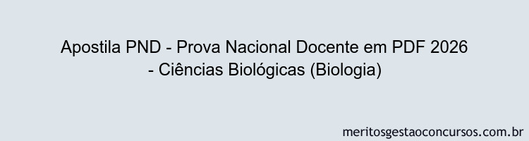 Apostila Concurso PND - Prova Nacional Docente 2026 - Ciências Biológicas (Biologia)
