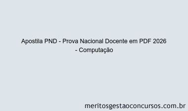 Apostila Concurso PND - Prova Nacional Docente 2026 - Computação