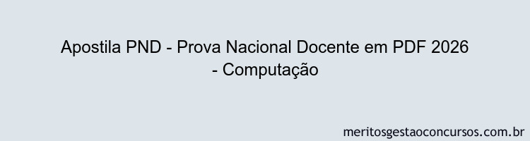 Apostila Concurso PND - Prova Nacional Docente 2026 - Computação