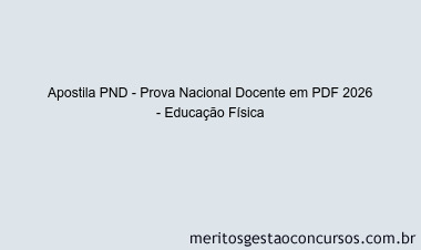 Apostila Concurso PND - Prova Nacional Docente 2026 - Educação Física