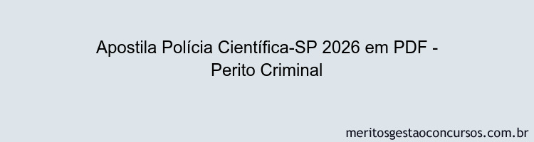 Apostila Concurso Polícia Científica-SP 2026 - Perito Criminal