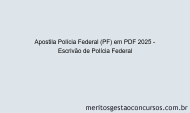Apostila Concurso Polícia Federal (PF) 2025 - Escrivão de Polícia Federal