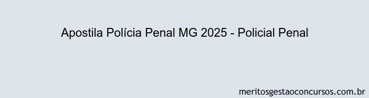 Apostila Concurso Polícia Penal MG 2025 - Policial Penal