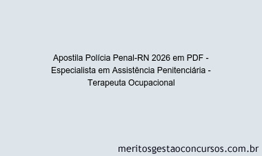 Apostila Concurso Polícia Penal-RN 2026 - Especialista em Assistência Penitenciária - Terapeuta Ocupacional