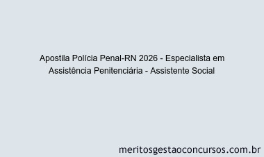 Apostila Concurso Polícia Penal-RN 2026 - Especialista em Assistência Penitenciária - Assistente Social