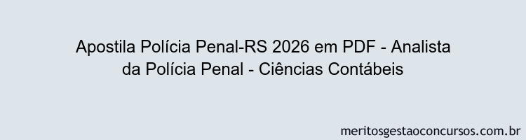 Apostila Concurso Polícia Penal-RS 2026 - Analista da Polícia Penal - Ciências Contábeis