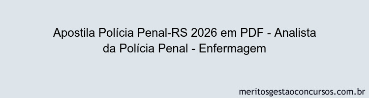 Apostila Concurso Polícia Penal-RS 2026 - Analista da Polícia Penal - Enfermagem