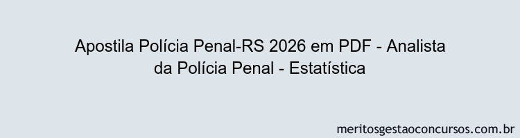 Apostila Concurso Polícia Penal-RS 2026 - Analista da Polícia Penal - Estatística