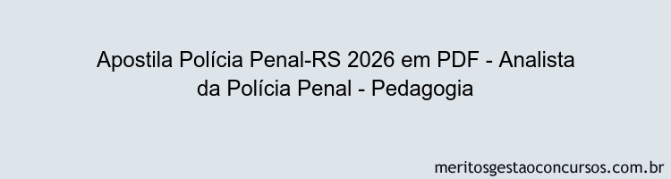 Apostila Concurso Polícia Penal-RS 2026 - Analista da Polícia Penal - Pedagogia